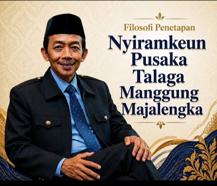 Filosofi Penetapan Nyiramkeun Pusaka Talaga Manggung Majalengka: Pengakuan Negara Atas Memori, Identitas, dan keberlanjutan Peradaban